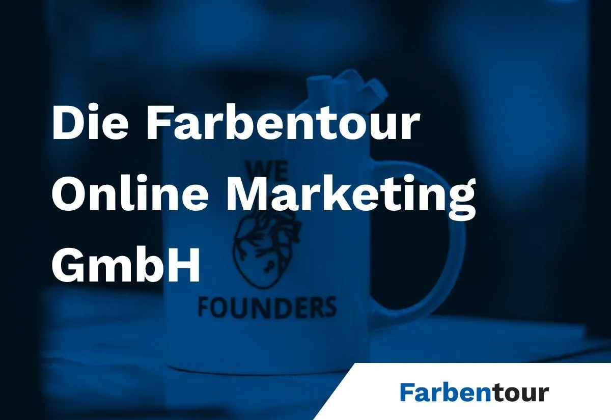 Wir dürfen vorstellen: Die Farbentour Online Marketing GmbH