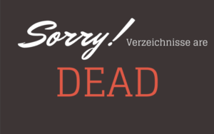 verzeichnisse are dead