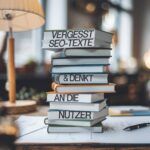 Vergesst SEO Texte & denkt an die Nutzer