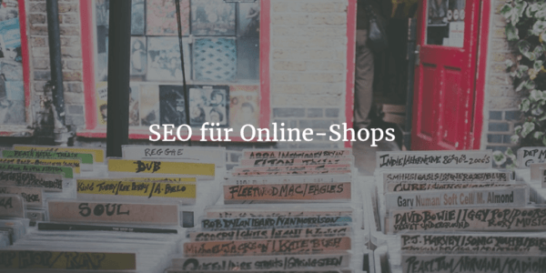 SEO für Online-Shops: So verbesserst du die Sichtbarkeit deines Shops
